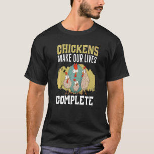 Hühner machen unser Leben komplett Bauer Geflügel T-Shirt