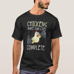 Hühner machen unser Leben komplett Bauer Geflügel T-Shirt