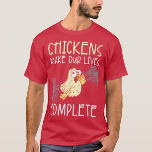 Hühner machen unser Leben zu einem vollständigen B T-Shirt