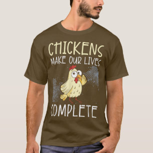 Hühner machen unser Leben zu einem vollständigen B T-Shirt