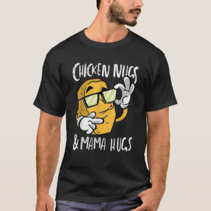Hühner Nugs und Mama Hugs Funny Chicken Nugget Gi T-Shirt
