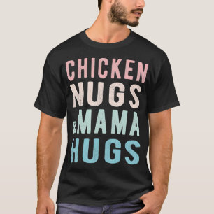 Hühner Nugs und Mama Hugs für Nugget Lover Funny T-Shirt