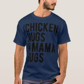 Hühner Nugs und Mama Hugs für Nugget Lover T-Shirt (Vorderseite)