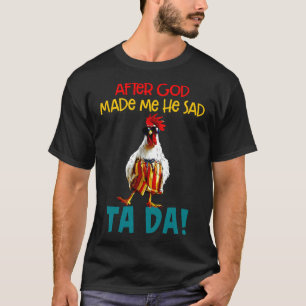 Hühner-Redewendungen nach Gottes Made T-Shirt