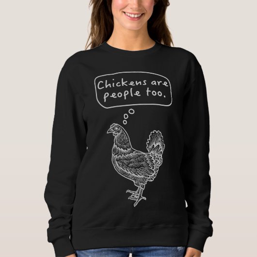 Hühner sind auch Menschen Sweatshirt (Vorderseite)