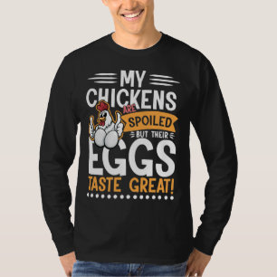 Hühner sind verdorbene Eier Geschmack T-Shirt