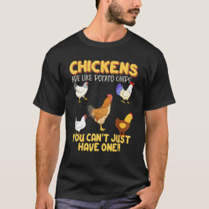 Hühner sind wie Kartoffelchips  Huhn  Landwirt  1 T-Shirt