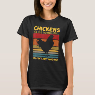 Hühner sind wie Kartoffelchips Hühner Landwirt T-Shirt