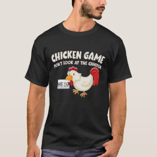 Hühner-Spiel Schau Das Huhn Nicht An Lustig T-Shirt