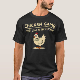 Hühner Spiel Schau Nicht Das Huhn Lustiges Huhn T-Shirt