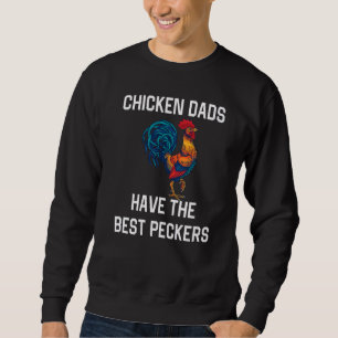 Hühner-Väter von Männern haben die besten Schnäbel Sweatshirt