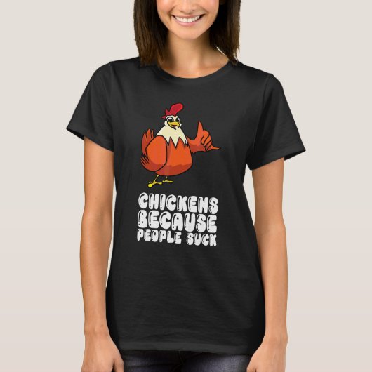 Hühner, weil Menschen scheiße sind T-Shirt (Vorderseite)