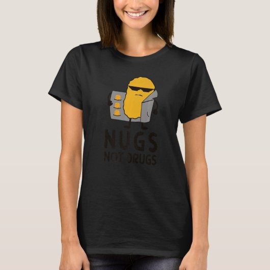 Hühnernugs, nicht Drogen T-Shirt (Vorderseite)
