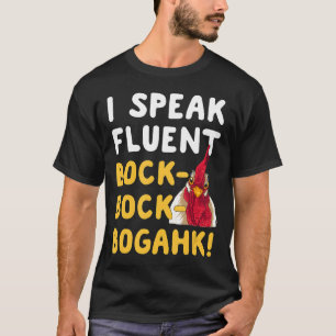 Hühnerphrase Ich spreche fließend Bock Bock Bogahk T-Shirt