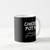 Hühnerpot pie drei meiner liebsten Dinge Pot Pi Kaffeetasse (VorderseiteRechts)