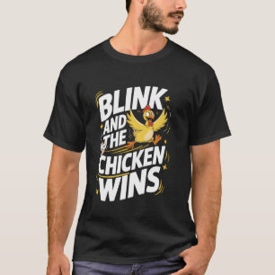 Hühnerspiel Blinzeln Und Das Huhn Gewinnt T-Shirt