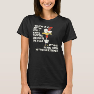 Hühnerwitz Warum hat das Huhn die Straße überquert T-Shirt