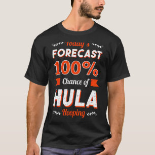 Hula Hoop Dancer Gymnastic Trainer Hooping Heute T-Shirt