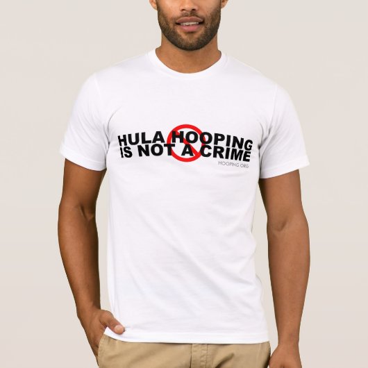 Hula Hooping ist nicht ein Verbrechen T-Shirt (Vorderseite)