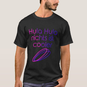 Hula Hula Nothing is Cool Hoop Dance Hula Hooping T-Shirt
