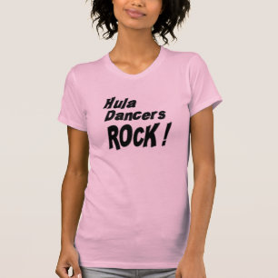 Hula Tänzer-Felsen! T - Shirt