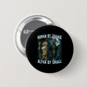 Human By Chance Alpha By Choice Funny Alpha Wolves Button (Vorne & Hinten)