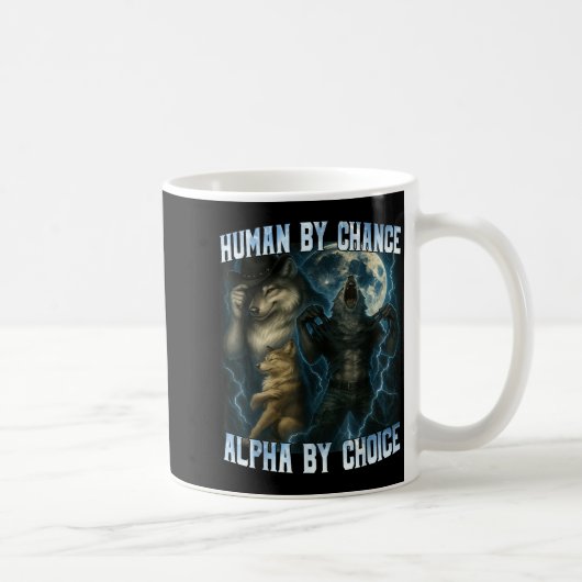 Human By Chance Alpha By Choice Funny Alpha Wolves Kaffeetasse (Rechts)