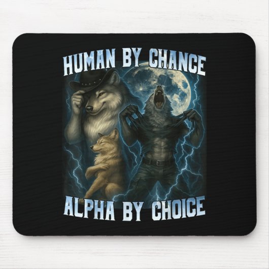 Human By Chance Alpha By Choice Funny Alpha Wolves Mousepad (Vorne)