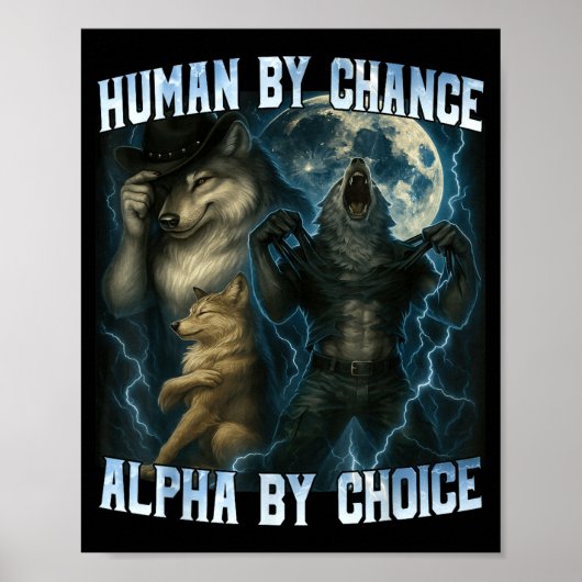 Human By Chance Alpha By Choice Funny Alpha Wolves Poster (Vorne)