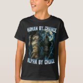 Human By Chance Alpha By Choice Funny Alpha Wolves T-Shirt (Vorderseite)