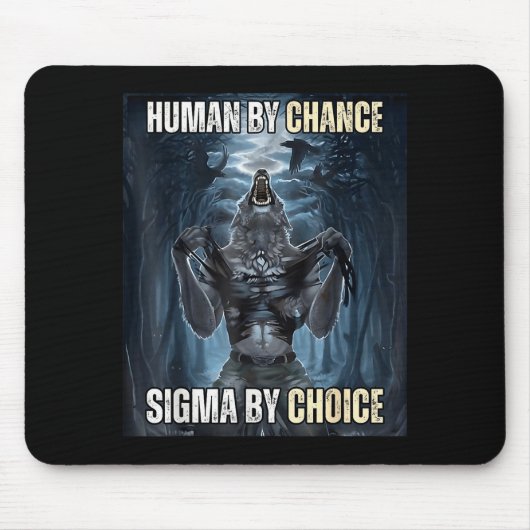 Human By Chance Sigma By Choice Cool Funny Wolf Me Mousepad (Vorne)