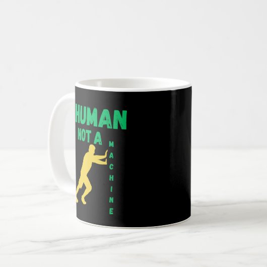 Human Not a Machine for Modern Thinkers Kaffeetasse (Vorderseite Links)