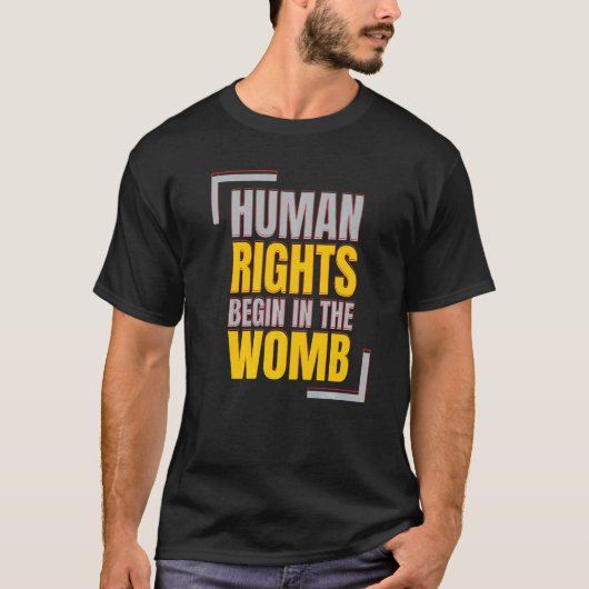 Human Rights Begins In The Womb Anti abortion   T-Shirt (Vorderseite)