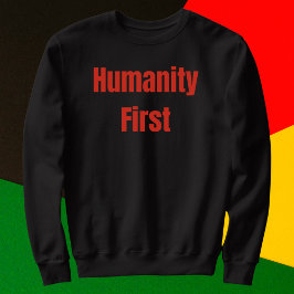 Humanity First Bold Red Text Sweatshirt