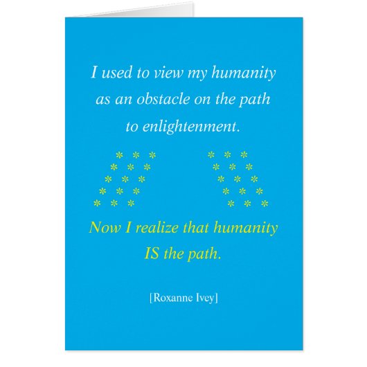  Humanity Is the Path Greeting Card  (Vorne)