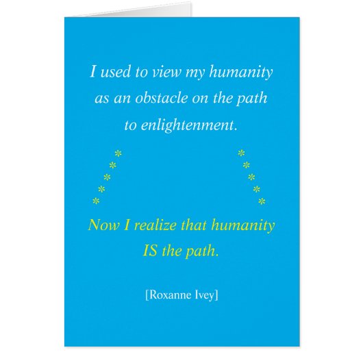  Humanity Is the Path Greeting Card  (Vorne)