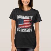 Humanity Versus Insanity Distressed American Flag T-Shirt (Vorderseite)