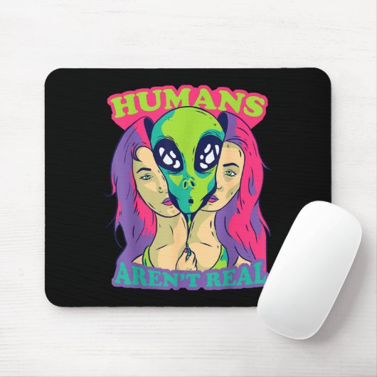 Humans Aren't Real - Funny Comic Style Alien Outer Mousepad (Mit Mouse)