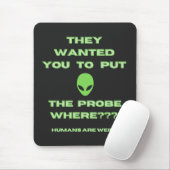 Humans Weird Alien Sonde Green Mousepad (Mit Mouse)