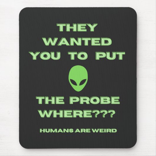 Humans Weird Alien Sonde Green Mousepad (Vorne)