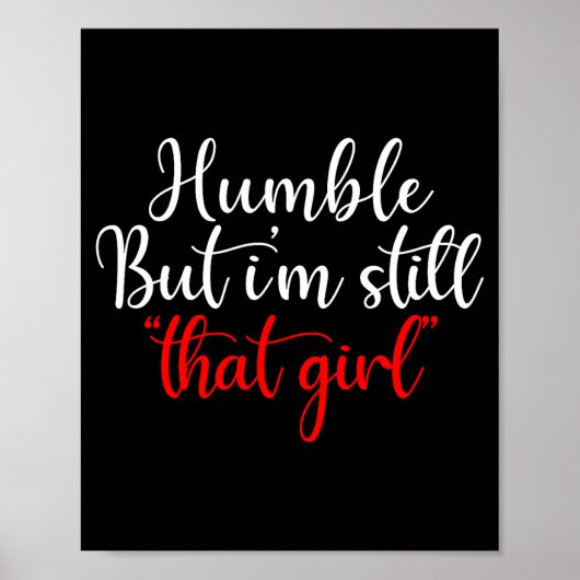 Humble But I'm Still That Girl Funny Saying Poster (Vorne)