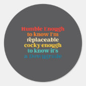 Humble Enough To Know I'm Replaceable Y Enough Runder Aufkleber (Vorderseite)