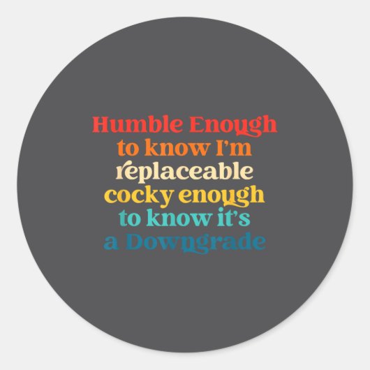 Humble Enough To Know I'm Replaceable Y Enough Runder Aufkleber (Vorderseite)