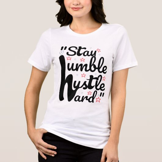 HUMBLE HUSTLE HARD#T - Shirt bleibe (Vorderseite)