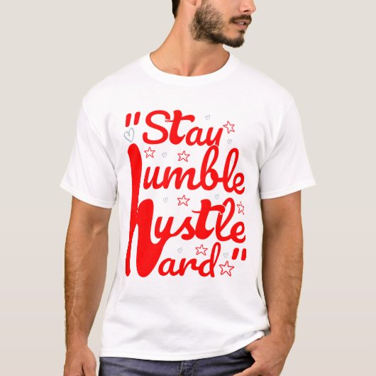 HUMBLE HUSTLE HARD#T - Shirt bleibe (Vorderseite)