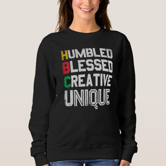 Humbled Blessed Creative Unique For Pride African Sweatshirt (Vorderseite)