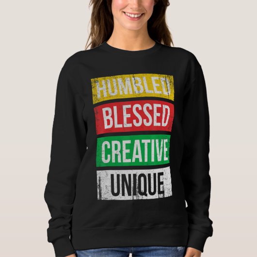 Humbled Blessed Creative Unique For Pride African Sweatshirt (Vorderseite)