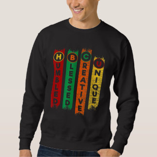 Humbled Blessed Creative Unique HBCU Students Blac Sweatshirt