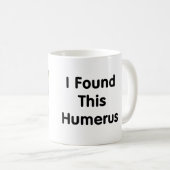 Humerus Kaffeetasse (VorderseiteRechts)