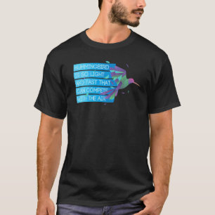 Hummingbird ist so leicht und schnell wie Hummingb T-Shirt